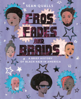 Fros, Fades, & Braids: A Brief History of Black Hair in America B0GMZG6SSH Book Cover