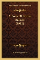 A Book Of British Ballads (1912) 1164071009 Book Cover