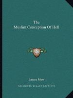 The Muslim Conception Of Hell 1425459536 Book Cover