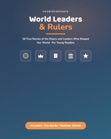 World Leaders and Rulers for Young Readers: 18 True Stories of the Rulers and Leaders Who Shaped Our World B0H81VG1V6 Book Cover