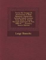 Teoria Dei Gruppi Di Sostituzioni E Delle Equazioni Algebriche Secondo Galois: Lezioni Fatte Nella R. Scuola Normale Superiore Di Pisa, 1896-97... 1295129167 Book Cover
