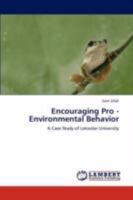 Encouraging Pro - Environmental Behavior: A Case Study of Leicester University 3847303260 Book Cover