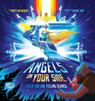 Angels on Your Side: When You're Feeling Scared 164507059X Book Cover