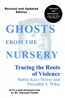 Ghosts from the Nursery: Tracing the Roots of Violence 0871137038 Book Cover