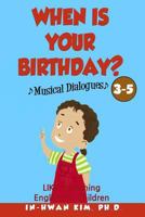 When Is Your Birthday? Musical Dialogues: English for Children Picture Book 3-5 1533222991 Book Cover