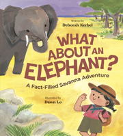 What about an Elephant?: A Fact-Filled Savanna Adventure 1771476184 Book Cover