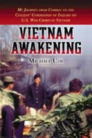 Vietnam Awakening: My Journey from Combat to the Citizen's Commission of Inquiry on U.s. War Crimes in Vietnam 0786430745 Book Cover