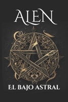 ALEN: El bajo astral (La saga ALEN) (Spanish Edition) B0D8QH2993 Book Cover