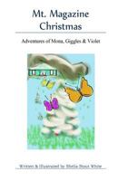 Mt. Magazine Christmas: Adventures of Mona, Giggles and Violet 1539675718 Book Cover