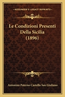 Le Condizioni Presenti Della Sicilia (1896) 1167569377 Book Cover