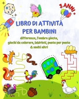Libro di Attività per Bambini 3 Anni+: Differenze, l'ombra giusta, giochi da colorare, labirinti, punto per punto B0BVQMMQ12 Book Cover
