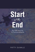 Start at the End: My Walk and the 10 Commandments B0FK7XCP4L Book Cover