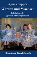 Werden und Wachsen (Großdruck): Erlebnisse der großen Pfäfflingskinder (German Edition) 3847846442 Book Cover