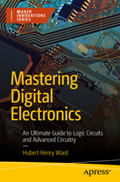 Mastering Digital Electronics: An Ultimate Guide to Logic Circuits and Advanced Circuitry 1484298802 Book Cover