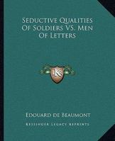 Seductive Qualities Of Soldiers VS. Men Of Letters 1425362036 Book Cover