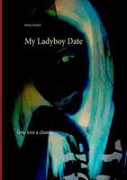 My Ladyboy Date: Give love a chance 3746064252 Book Cover