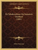 De Tabakscultuur Op Sumatra's Oostkust (1901) 1146177305 Book Cover