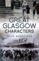 Great Glasgow Characters 1845966791 Book Cover