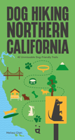 Dog Hiking Northern California: The Ultimate Guide to Exploring the Golden State's Breathtaking Landscapes with Your Four-Legged Friends 3039641034 Book Cover