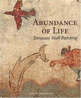Abundance of Life: Etruscan Wall Painting (Getty Trust Publications: J. Paul Getty Museum) 0892368659 Book Cover