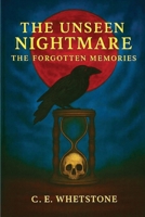 The Unseen Nightmare: The Forgotten Memories B0GT5YDBS7 Book Cover