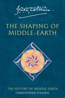 The Shaping Of Middle-Earth: The Quenta, the Ambarkanta, and the Annals, Together With the Earliest 'Silmarillion' and the First Map 0063597667 Book Cover