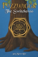 Fuzzwiggs: The Switcheroo 1638859221 Book Cover