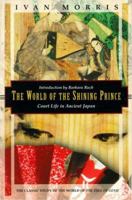 The World of the Shining Prince: Court Life in Ancient Japan 1568360290 Book Cover