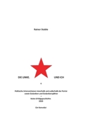 Die Linke. Und ich 4: Politische Interventionen innerhalb und außerhalb der Partei sowie Gedanken und Gedankensplitter 3752880651 Book Cover