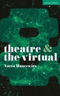 Theatre and The Virtual 1350518034 Book Cover