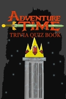 Adventure Time: Trivia Quiz Book B08FK8VNCM Book Cover