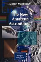 The New Amateur Astronomer (Patrick Moore's Practical Astronomy Series) B00BDJPQR4 Book Cover