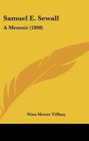 Samuel E. Sewall; A Memoir 1164866362 Book Cover