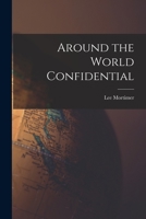 Around the World Confidential 1014110769 Book Cover