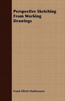 Perspective Sketching From Working Drawings 1021451762 Book Cover