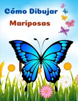 C�mo Dibujar Mariposas: Las P�ginas M�s Bonitas Para Colorear Mariposas l Libro De Actividades Para Ni�os Y Principiantes 1803844558 Book Cover