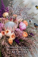 The Heather and the Rose Gardens: An Anthology of the Finest Poetry 1911774751 Book Cover
