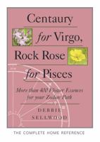 Centaury for Virgo, Rock Rose for Pisces: More Than 400 Flower Essences for Your Zodiac Path 1905398131 Book Cover