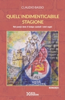 Quell'indimenticabile stagione: Nel paese dove il tempo custodì i miei sogni (Italian Edition) 8894455548 Book Cover