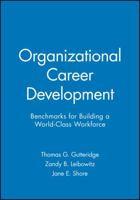Organizational Career Development: Benchmarks for Building a World-Class Workforce (Jossey Bass Business and Management Series) 1555425267 Book Cover