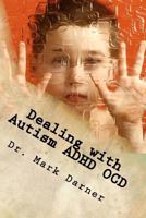 Dealing with Autism - ADHD - Ocd: Drug Free Home Care Solutions for Developmental Delays 1547244909 Book Cover