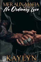 Meraux Mafia: No Ordinary Love B0BT6N4K2V Book Cover