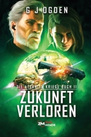 Zukunft verloren: Eine epische Mischung aus Space Opera und militaristischer Science-Fiction (Die Aternien Kriege) (German Edition) B0HHK1S665 Book Cover