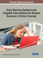 Early Warning Systems and Targeted Interventions for Student Success in Online Courses (Advances in Educational Technologies and Instructional Design) 1799851478 Book Cover