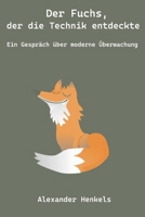 Der Fuchs, der die Technik entdeckte Ein Gespräch über moderne Überwachung (German Edition) B0DTW2J73Q Book Cover