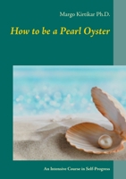 How to be a Pearl Oyster: An Intensive Course in Self-Progress 375345799X Book Cover