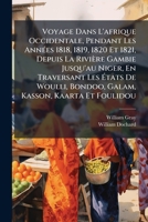 Voyage Dans L'afrique Occidentale, Pendant Les AnnÃ(c)es 1818, 1819, 1820 Et 1821, Depuis La Rivière Gambie Jusqu'au Niger, En Traversant Les Ã&#137;t 1023868024 Book Cover
