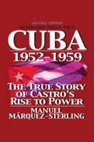 Cuba 1952-1959: The True Story of Castro's Rise to Power 0615318568 Book Cover