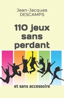 110 jeux sans perdant: et sans accessoire. 1976724716 Book Cover