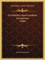 De Infinitivi Apud Catullum Usurpatione (1886) 1169599044 Book Cover